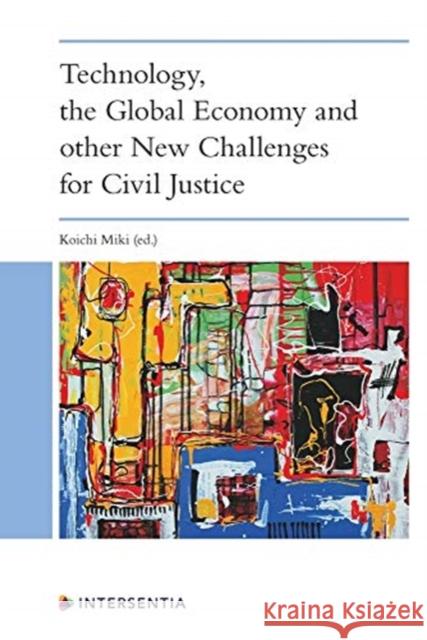 Technology, the Global Economy and Other New Challenges for Civil Justice Koichi Miki 9781780689715 Intersentia Ltd - książka