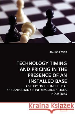 Technology Timing and Pricing in the Presence of an Installed Base Qiu-Hong Wang 9783639278736 VDM Verlag - książka