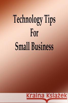 Technology Tips for Small Business Steven, G. Atkinson 9780615140285 Steven G Atkinson - książka