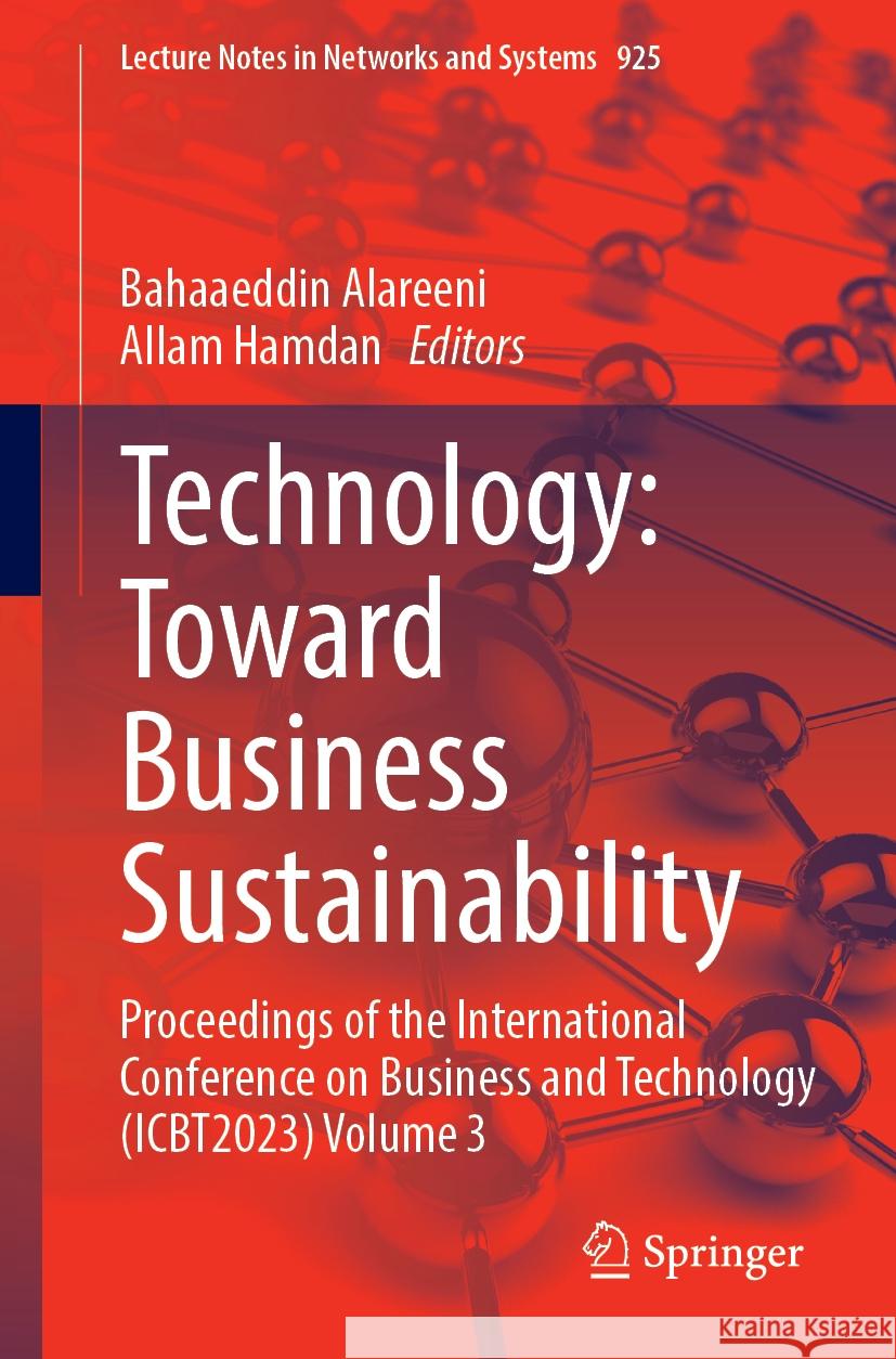 Technology: Toward Business Sustainability: Proceedings of the International Conference on Business and Technology (Icbt2023) Volume 3 Bahaaeddin Alareeni Allam Hamdan 9783031540189 Springer - książka