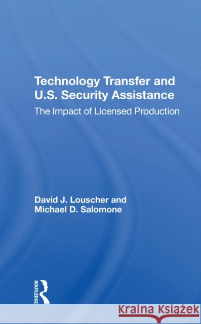 Technology Transfer and U.S. Security Assistance: The Impact of Licensed Production David J. Louscher Michael D. Salomone 9780367305208 Routledge - książka