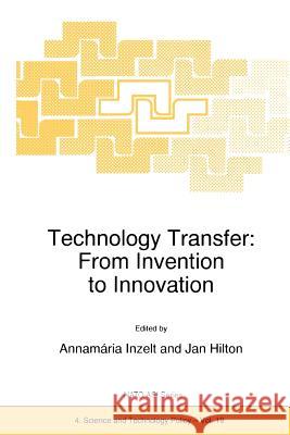 Technology Transfer: From Invention to Innovation A. Inzelt Jan Hilton 9789048151820 Not Avail - książka