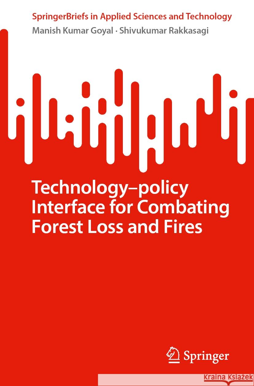 Technology–policy Interface for Combating Forest Loss and Fires Manish Kumar Goyal, Shivukumar Rakkasagi 9783031848193 Springer International Publishing AG - książka