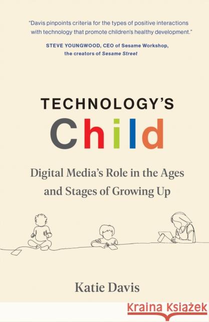Technology's Child: Digital Media's Role in the Ages and Stages of Growing Up Katie Davis 9780262046961 MIT Press Ltd - książka