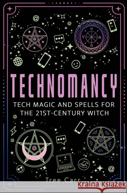 Technomancy: Tech Magic and Spells for the 21st-Century Witch Tree Carr 9781836810230 Watkins Publishing - książka