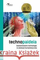 Technopaideia. Zaawansowane technologie... red. Sebastian Borowicz, Joanna Hobot-Marcinek 9788323353843 Wydawnictwo Uniwersytetu Jagiellońskiego - książka