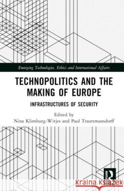 Technopolitics and the Making of Europe: Infrastructures of Security Nina Klimburg-Witjes Paul Trauttmansdorff 9781032211848 Taylor & Francis Ltd - książka