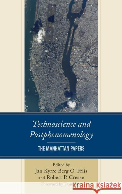 Technoscience and Postphenomenology: The Manhattan Papers Lars Botin, Anette Forss, Michael Funk, Cathrine Hasse, Stacy O. Irwin, Roisin Lally, Srikanth Mallavarapu, Eduardo Mend 9780739189610 Lexington Books - książka