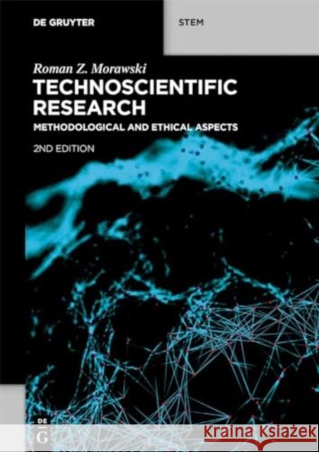 Technoscientific Research: Methodological and Ethical Aspects Roman Z. Morawski 9783111179803 De Gruyter - książka