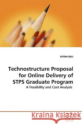 Technostructure Proposal for Online Delivery of STPS Graduate Program Deli, Fatma 9783639134582 VDM Verlag - książka