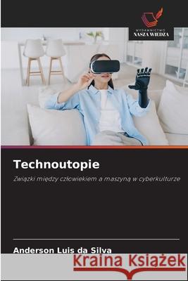 Technoutopie Luis da Silva, Anderson 9786209084966 Wydawnictwo Nasza Wiedza - książka