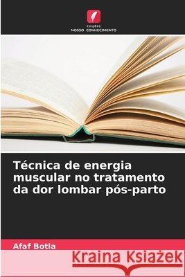 Técnica de energia muscular no tratamento da dor lombar pós-parto Botla, Afaf 9786209275630 Edições Nosso Conhecimento - książka