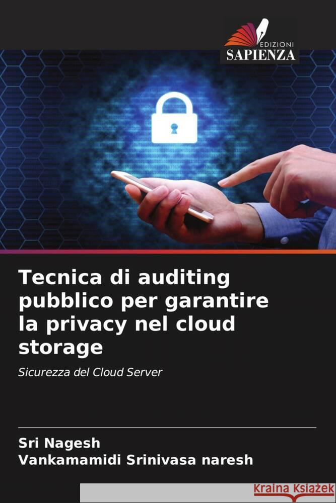 Tecnica di auditing pubblico per garantire la privacy nel cloud storage Nagesh, Sri, Srinivasa naresh, Vankamamidi 9786200885586 Edizioni Sapienza - książka