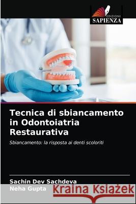 Tecnica di sbiancamento in Odontoiatria Restaurativa Sachin Dev Sachdeva, Neha Gupta 9786203219104 Edizioni Sapienza - książka