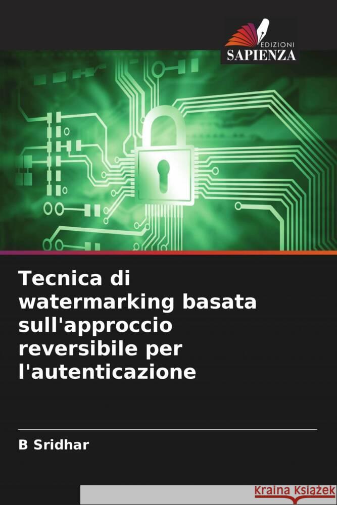 Tecnica di watermarking basata sull'approccio reversibile per l'autenticazione Sridhar, B 9786204547459 Edizioni Sapienza - książka