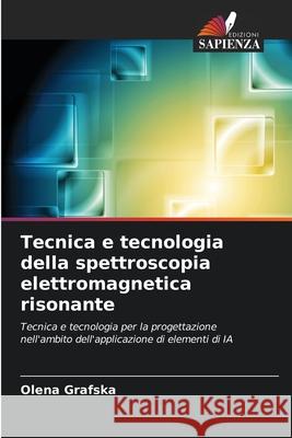 Tecnica e tecnologia della spettroscopia elettromagnetica risonante Grafska, Olena 9786206778011 Edizioni Sapienza - książka