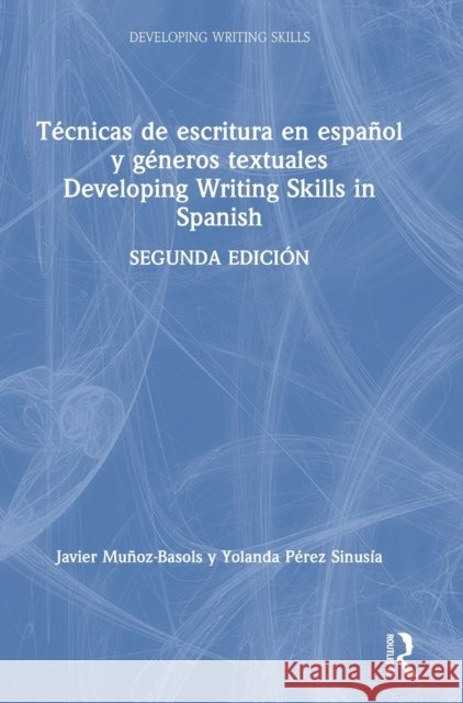 Técnicas de Escritura En Español Y Géneros Textuales / Developing Writing Skills in Spanish Muñoz-Basols, Javier 9781138096721 Routledge - książka