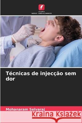 Tecnicas de injeccao sem dor Mohanaram Selvaraj   9786205778777 Edicoes Nosso Conhecimento - książka