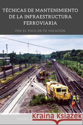 Tecnicas de mantenimiento de la infraestructura ferroviaria Luruena Gonzalez, Daniel 9781540559326 Createspace Independent Publishing Platform - książka