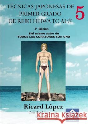 Tecnicas japonesas de primer grado de Reiki Heiwa to Ai (R) Ricard Lopez 9781291640458 Lulu.com - książka