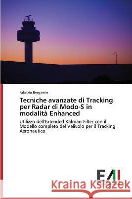 Tecniche avanzate di Tracking per Radar di Modo-S in modalità Enhanced Bergamin Fabrizio 9783639656978 Edizioni Accademiche Italiane - książka