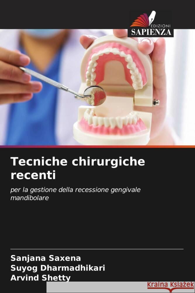 Tecniche chirurgiche recenti Saxena, Sanjana, Dharmadhikari, Suyog, Shetty, Arvind 9786205224656 Edizioni Sapienza - książka