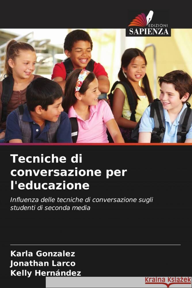 Tecniche di conversazione per l'educazione Gonzalez, Karla, Larco, Jonathan, Hernández, Kelly 9786206540366 Edizioni Sapienza - książka