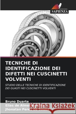 Tecniche Di Identificazione Dei Difetti Nei Cuscinetti Volventi Bruno Duarte Elias d Jhonatan Pere 9786207743889 Edizioni Sapienza - książka