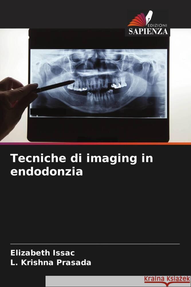 Tecniche di imaging in endodonzia Issac, Elizabeth, Krishna Prasada, L. 9786204508481 Edizioni Sapienza - książka