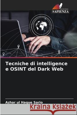 Tecniche di intelligence e OSINT del Dark Web Sario, Azhar ul Haque 9786203910728 Edizioni Sapienza - książka