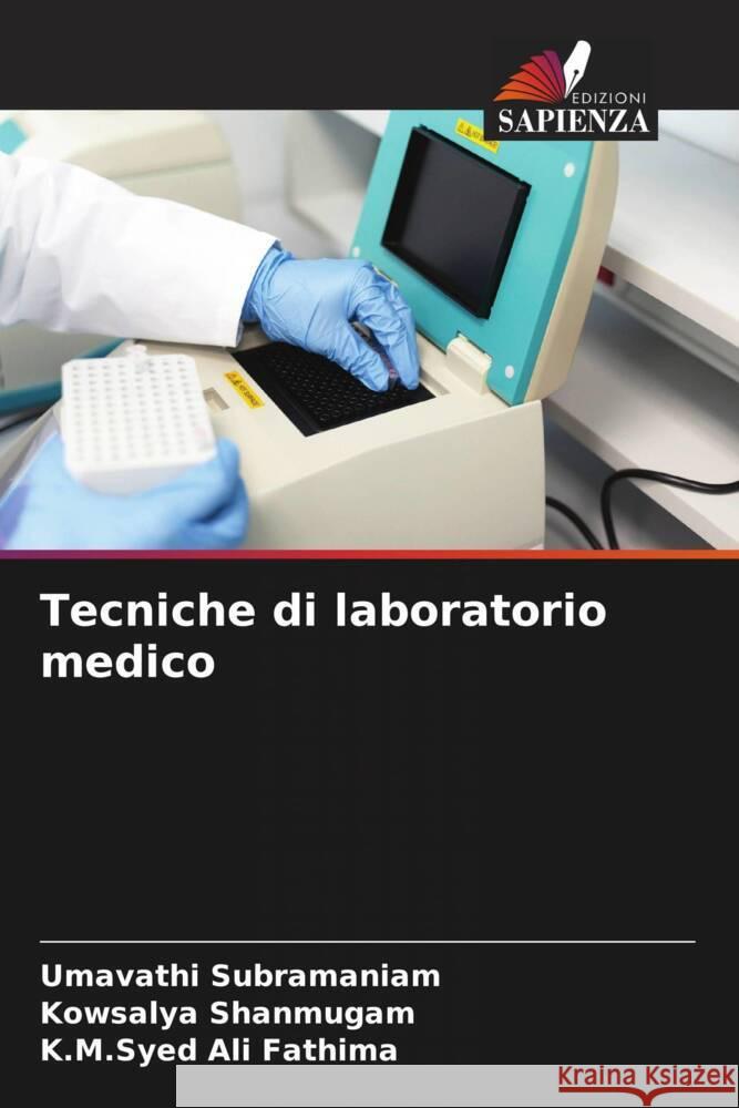 Tecniche di laboratorio medico Subramaniam, Umavathi, Shanmugam, Kowsalya, Ali Fathima, K.M.Syed 9786206329350 Edizioni Sapienza - książka