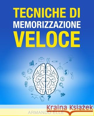 Tecniche di Memorizzazione Veloce Elle, Armando 9781500899530 Createspace Independent Publishing Platform - książka
