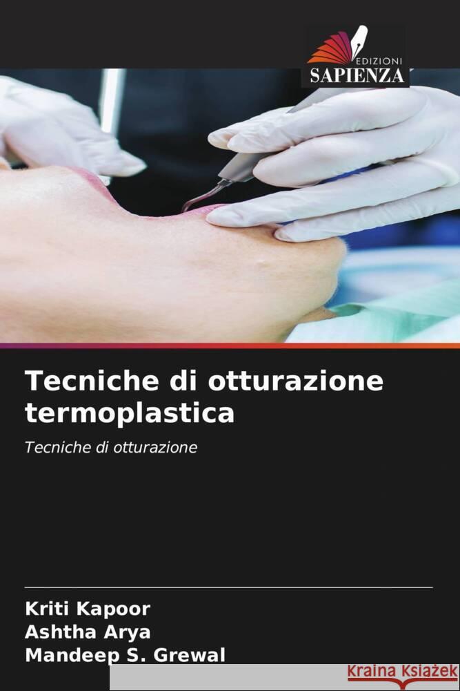 Tecniche di otturazione termoplastica Kriti Kapoor Ashtha Arya Mandeep S 9786206985006 Edizioni Sapienza - książka