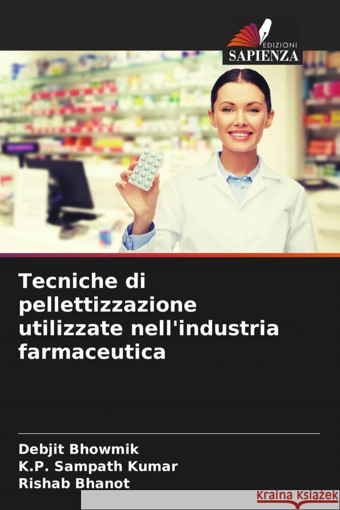 Tecniche di pellettizzazione utilizzate nell'industria farmaceutica Bhowmik, Debjit, Sampath Kumar, K.P., Bhanot, Rishab 9786206392484 Edizioni Sapienza - książka