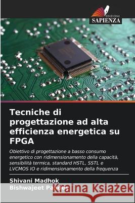 Tecniche di progettazione ad alta efficienza energetica su FPGA Madhok, Shivani, Pandey, Bishwajeet 9786200684509 Edizioni Sapienza - książka