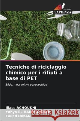 Tecniche di riciclaggio chimico per i rifiuti a base di PET ACHOUKHI, Iliass, El Hammoudani, Yahya, Dimane, Fouad 9786200739193 Edizioni Sapienza - książka