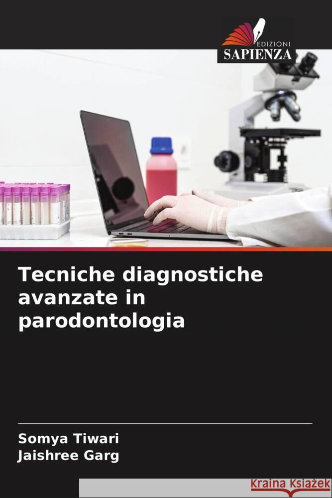 Tecniche diagnostiche avanzate in parodontologia Somya Tiwari Jaishree Garg 9786208160050 Edizioni Sapienza - książka