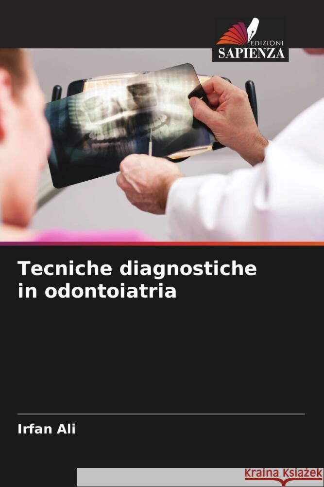 Tecniche diagnostiche in odontoiatria Ali, Irfan 9786204933160 Edizioni Sapienza - książka