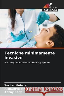 Tecniche minimamente invasive MOHATA, TUSHAR, Ikhar, Aishwarya, KOLTE, ABHAY 9786203921281 Edizioni Sapienza - książka