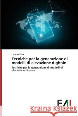 Tecniche per la generazione di modelli di elevazione digitale Taha, Lamyaa 9786200834843 Edizioni Accademiche Italiane - książka