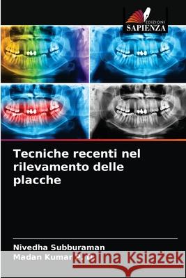 Tecniche recenti nel rilevamento delle placche Nivedha Subburaman Madan Kumar P 9786203234558 Edizioni Sapienza - książka