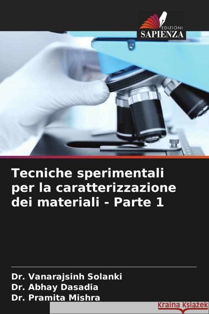 Tecniche sperimentali per la caratterizzazione dei materiali - Parte 1 Solanki, Vanarajsinh, Dasadia, Abhay, Mishra, Pramita 9786204761435 Edizioni Sapienza - książka