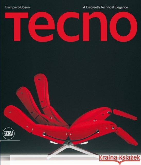 Tecno: The Discreet Elegance of Technology Bosoni, Giampiero 9788857209845 Skira - Berenice - książka