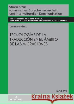 Tecnolog?as de la Traducci?n En El ?mbito de Las Migraciones Gerd Wotjak Jos? Juan Batist Dolores Garc? 9783631888315 Peter Lang Gmbh, Internationaler Verlag Der W - książka