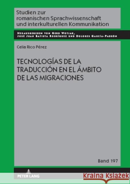 Tecnolog?as de la Traducci?n En El ?mbito de Las Migraciones Gerd Wotjak Jos? Juan Batist Dolores Garc? 9783631888315 Peter Lang Gmbh, Internationaler Verlag Der W - książka