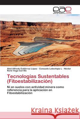 Tecnologías Sustentables (Fitoestabilización) Gutiérrez López Abel Alfredo 9783659099182 Editorial Academica Espanola - książka