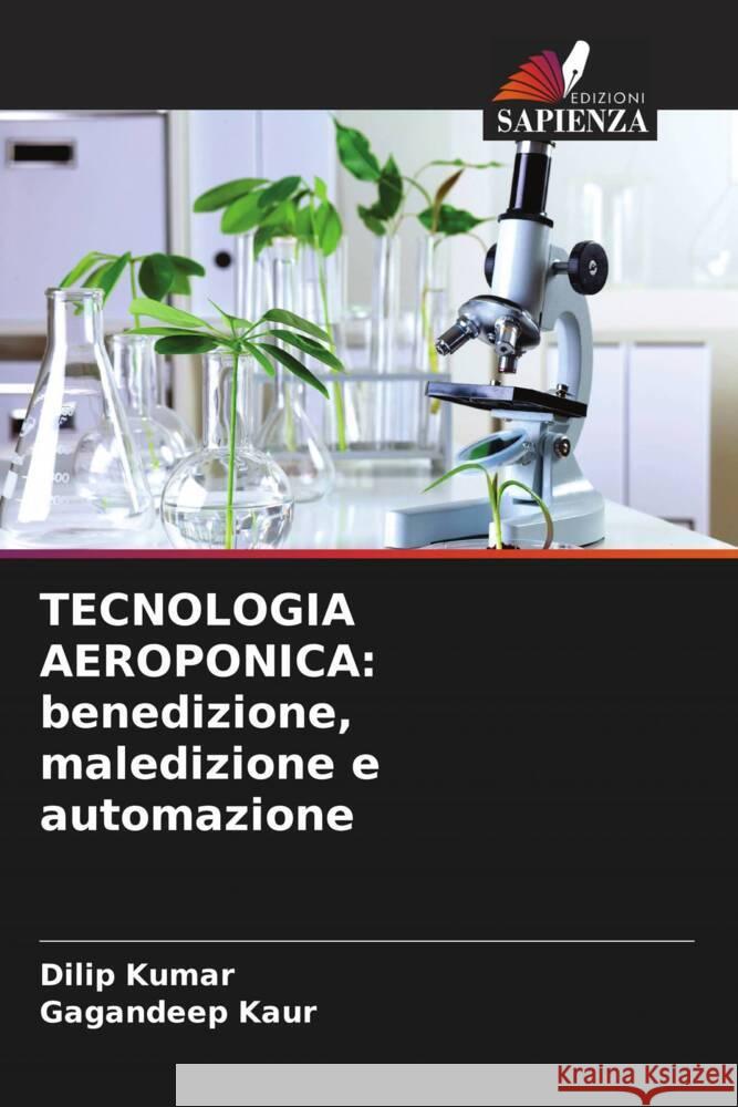 TECNOLOGIA AEROPONICA: benedizione, maledizione e automazione Kumar, Dilip, Kaur, Gagandeep 9786208298692 Edizioni Sapienza - książka