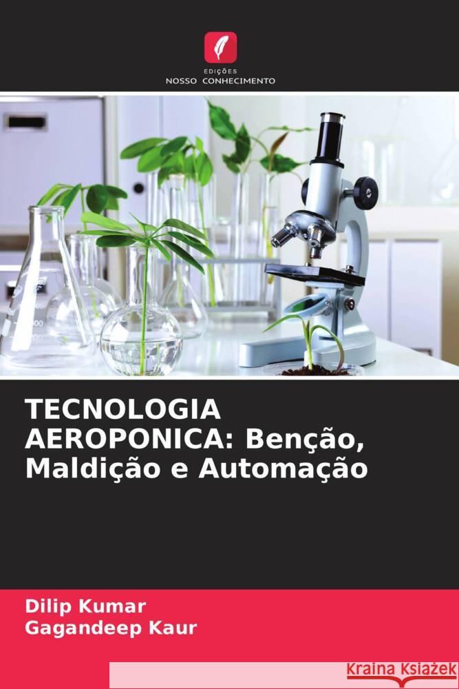 TECNOLOGIA AEROPONICA: Benção, Maldição e Automação Kumar, Dilip, Kaur, Gagandeep 9786208298715 Edições Nosso Conhecimento - książka