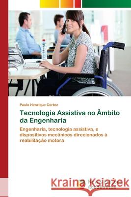 Tecnologia Assistiva no Âmbito da Engenharia Cortez, Paulo Henrique 9786202401074 Novas Edicoes Academicas - książka