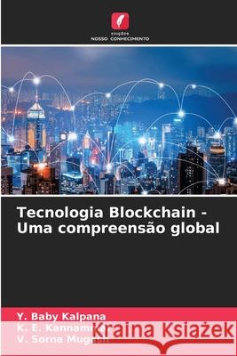 Tecnologia Blockchain - Uma compreensão global Kalpana, Y. Baby, Kannammal, K. E., Mugash, V. Sorna 9786209331732 Edições Nosso Conhecimento - książka